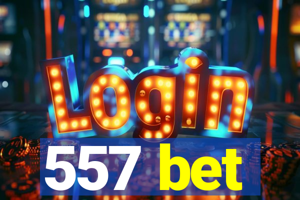 557 bet